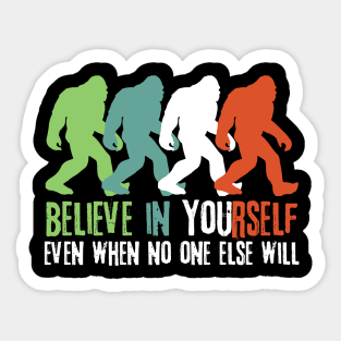 Believe in Yourself Bigfoot Sasquatch Gift Sticker